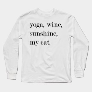 Yoga, Wine, Sunshine, My Cat. Long Sleeve T-Shirt